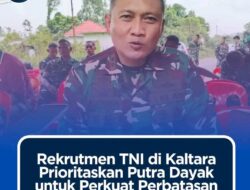 Dispensasi Tinggi Badan dan Tato Adat Diberikan TNI Buka Jalur Khusus Rekrutmen Putra Dayak d Kaltara