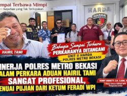 Terharu Ditangani Unit II Harda, Hairil Tami Apresiasi Kinerja Penyidik Polres Metro Bekasi